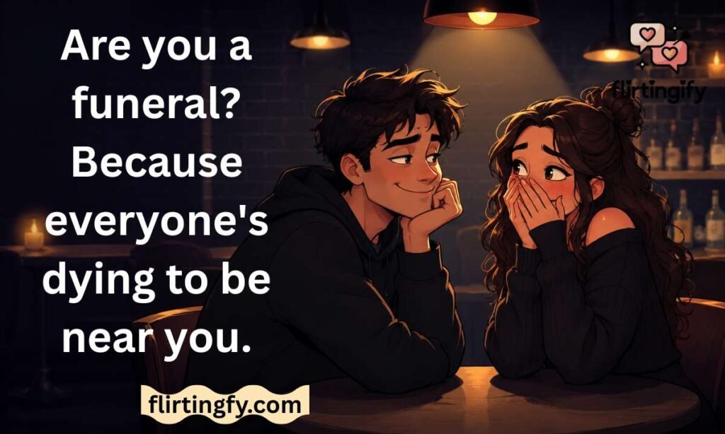 Dark Humor Pick Up Lines Reddit