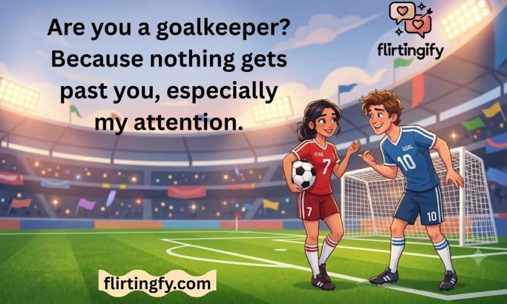 Goalkeeper Pick Up Lines